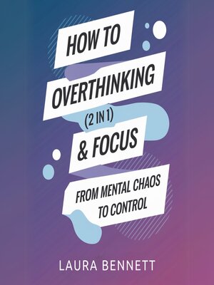 cover image of How to Stop Overthinking & Focus (2 in 1)